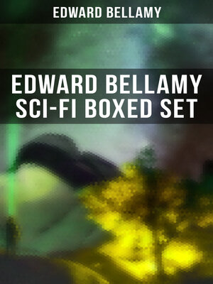 cover image of Edward Bellamy Sci-Fi Boxed Set